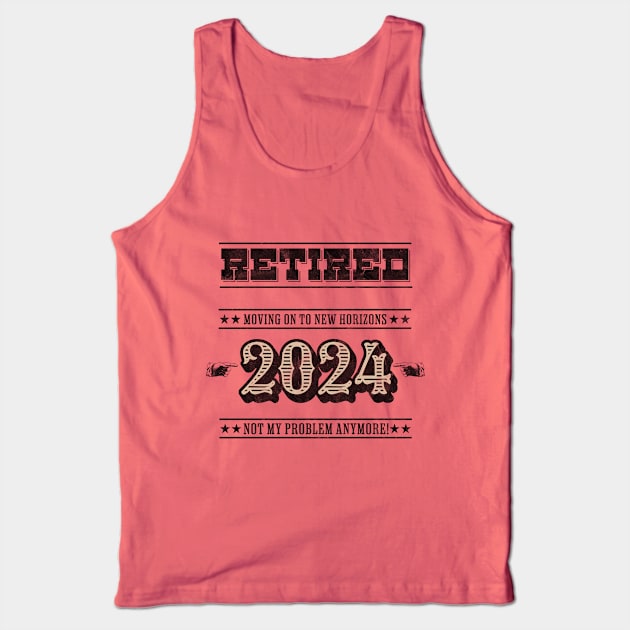 Retired 2024 Not My Problem Anymore Tank Top by Bellinna